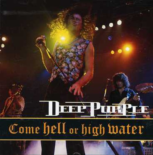 the album cover for Deep Purple - Come Hell Or High Water [Import]