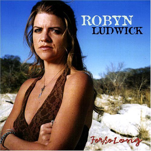 the album cover for Robyn Ludwick - For So Long