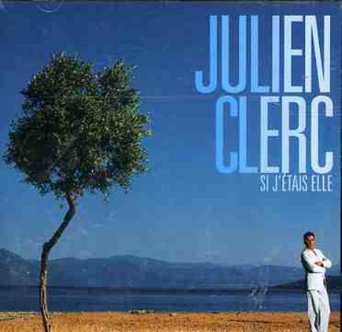 the album cover for Julien Clerc - Si J'etais Elle-Best Of [Import]