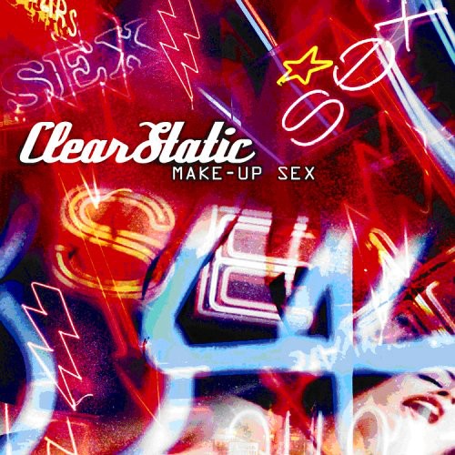 the album cover for Clear Static - Make Up Sex [7 Tracks] [Single]