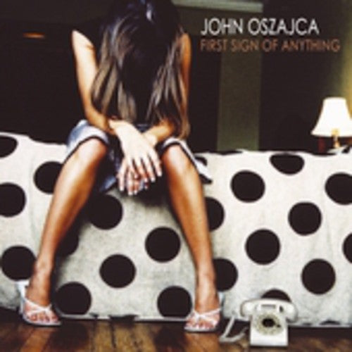 the album cover for John Oszajca - First Sign of Anything