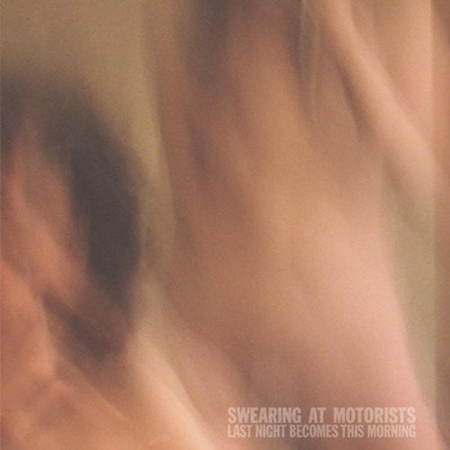 the album cover for Swearing At Motorists - Last Night Becomes This Morning