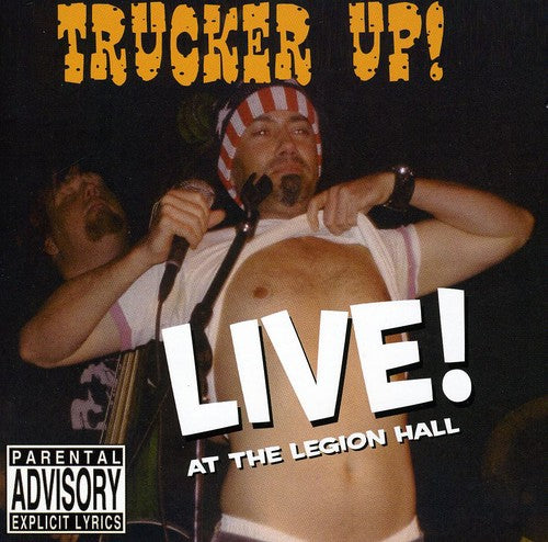 the album cover for Trucker Up! - Live at the Legion Hall
