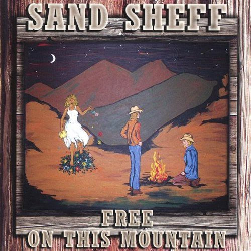 the album cover for Sand Sheff - Free on This Mountain