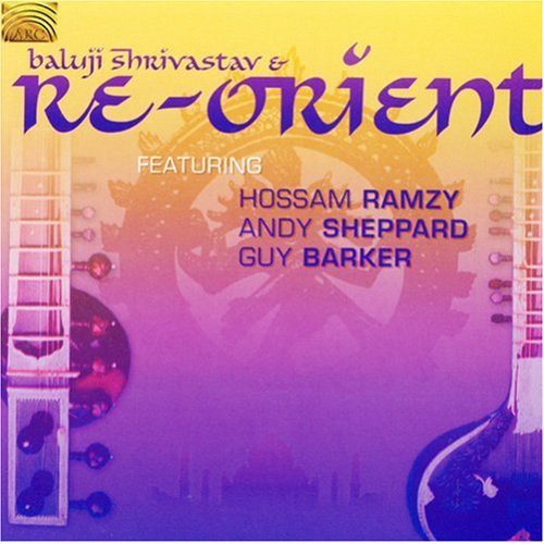 the album cover for RE-ORIENT - Baluji Shrivastav and Re-Orient