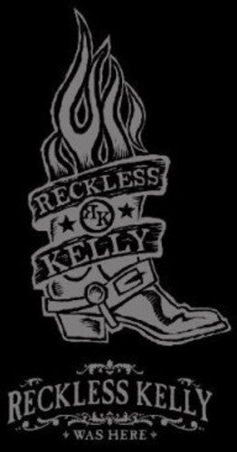 the album cover for Reckless Kelly - Reckless Kelly Was Here