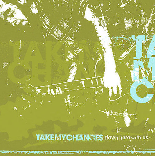 the album cover for Take My Chances - Down Here with Us