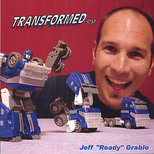 the album cover for Jeff "Roady' Grable - Transformed EP