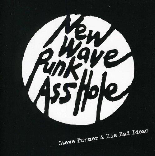 the album cover for Steve Turner & His Bad Ideas - New Wave Punk Asshole