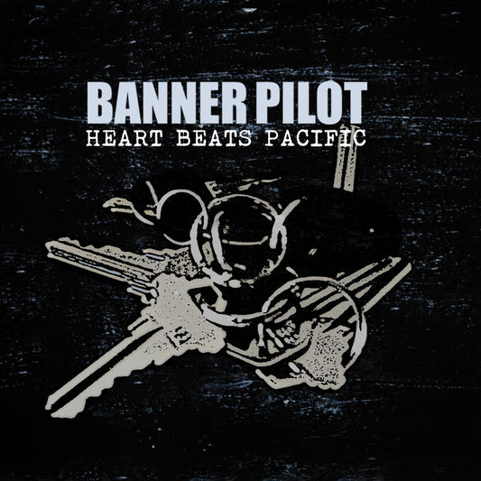 the album cover for Banner Pilot - Heart Beats Pacific