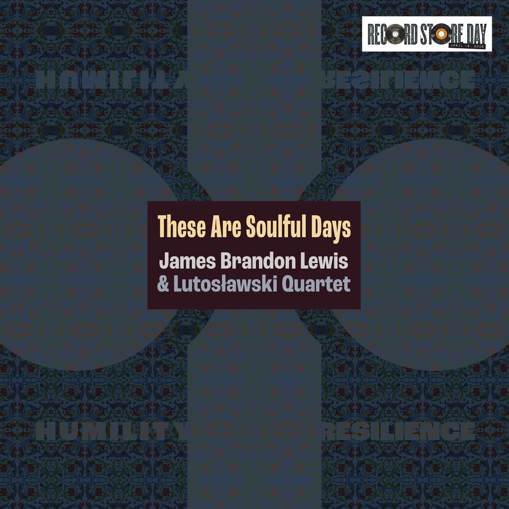 the album cover for James Brandon Lewis & Lutoslawski Quartet - These Are Soulful Days [RSD 2026]