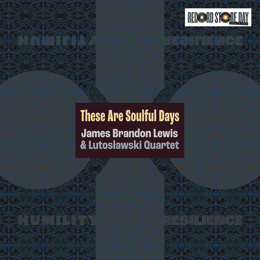 the album cover for James Brandon Lewis & Lutoslawski Quartet - These Are Soulful Days [RSD 2026]