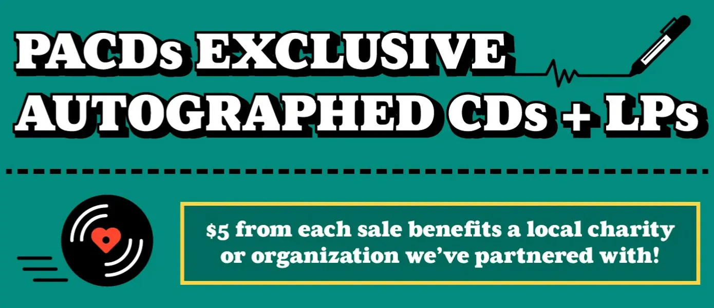 PACDs Exclusive Autographed CDs and LPs $5 from each sale benefits a local charity or organization we've partnered with!